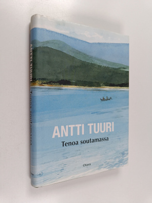 Antti Tuuri : Tenoa soutamassa : kalastuskertomuksia
