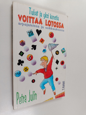 Petra Julin : Tuhat ja yksi konstia voittaa lotossa, arpa...