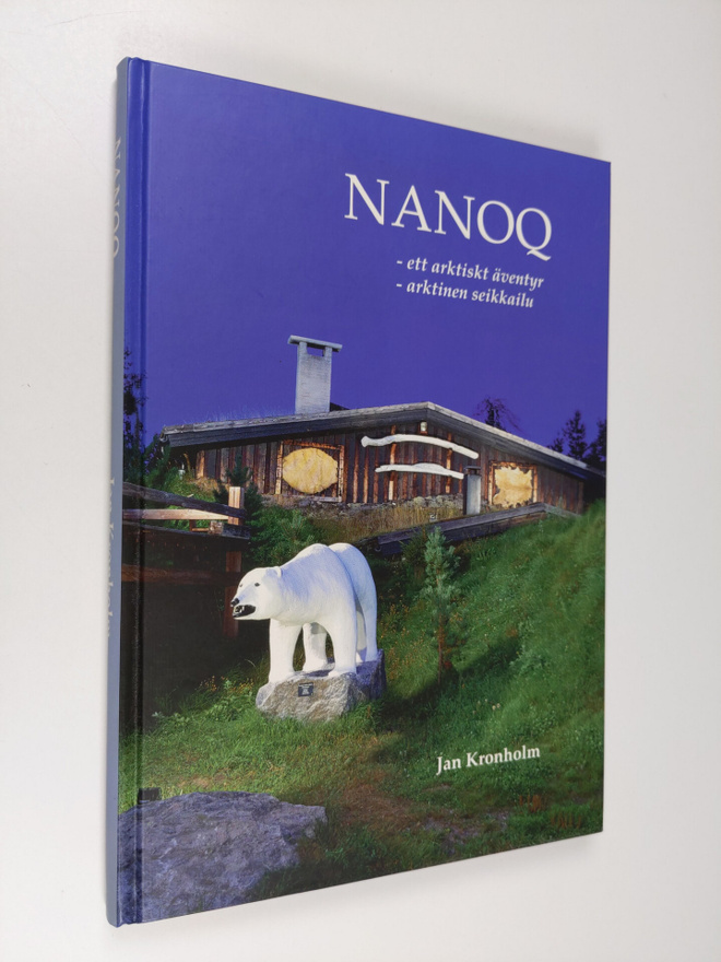 Jan Kronholm : Nanoq : ett arktiskt äventyr = arktinen se...