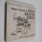 Anna-Maija Tanttu : Pikku-Liuksialan kesäkeittokirja - pikkukuva 1