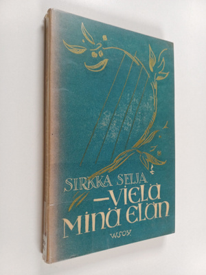 Sirkka Selja : Vielä minä elän