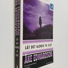 Åke Edwardson : Låt det aldrig ta slut : kriminalroman - pikkukuva 1