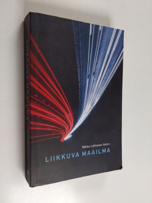 Liikkuva maailma : liike, raja, tieto
