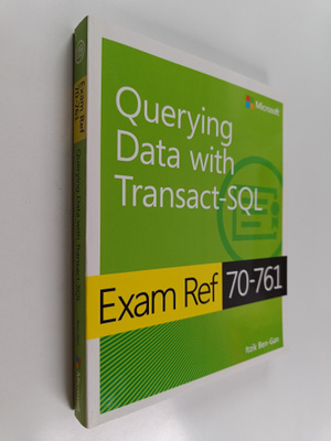 Itzik Ben-Gan : Exam Ref 70-761 Querying Data with Transa...