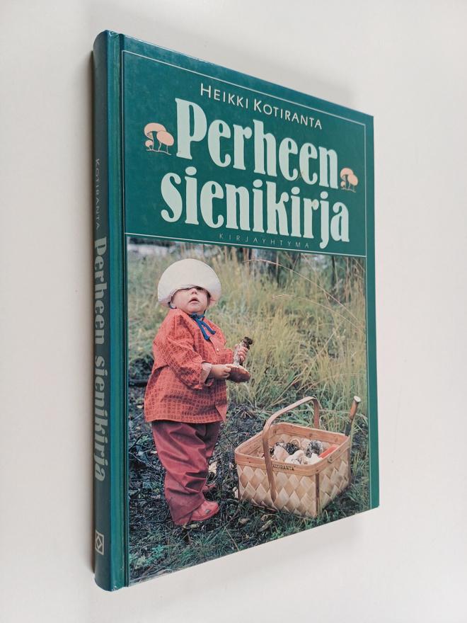 Heikki Kotiranta : Perheen sienikirja