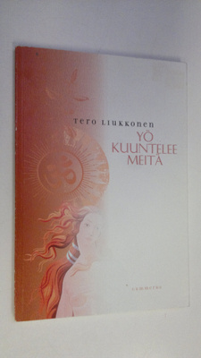 Tero Liukkonen : Yö kuuntelee meitä