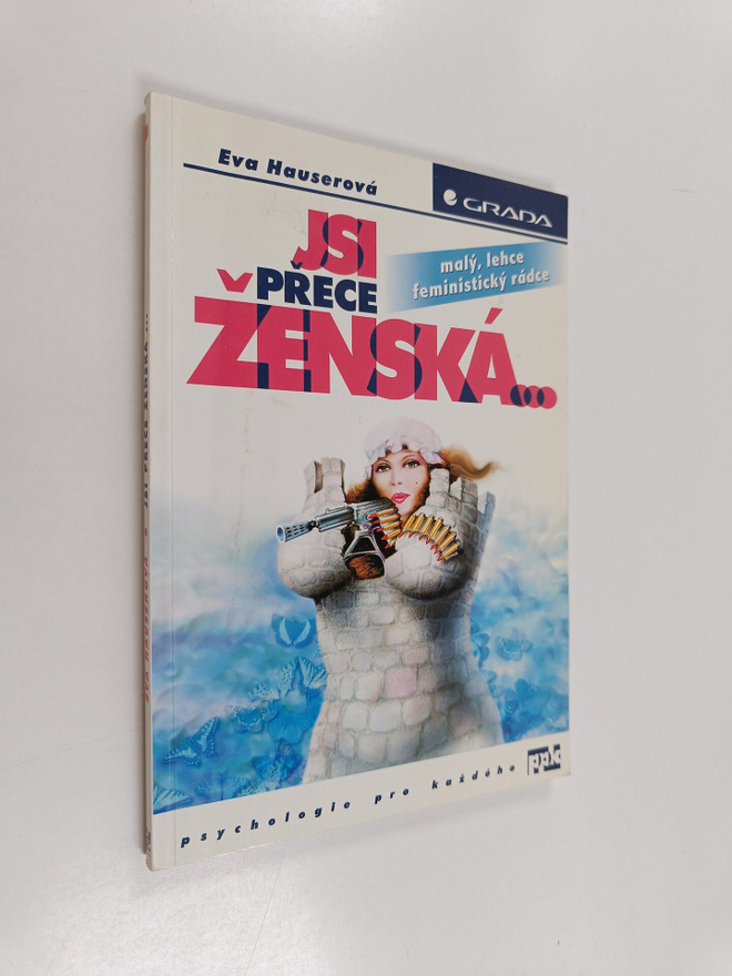 Eva Hauserova : Jsi prece zenska- - maly, lehce feministi...