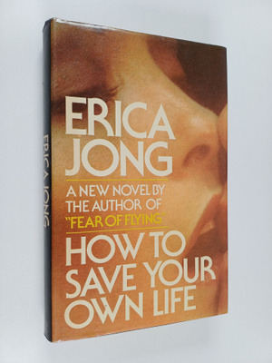 Erica Jong : How to Save Your Own Life
