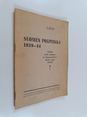 Yrjö Ruutu : Suomen politiikka 1939-1944 : olisiko sodat ...