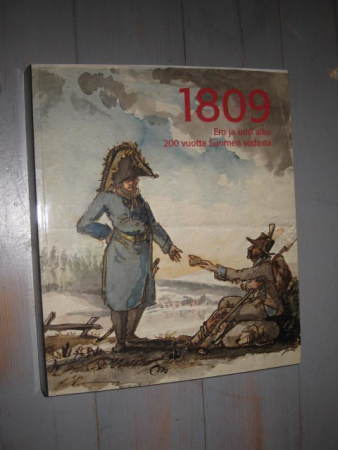 1809 : Ero ja uusi alku : 200 vuotta Suomen sodasta