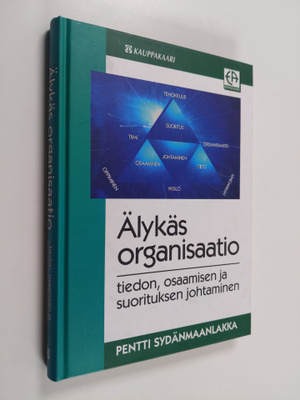 Pentti Sydänmaanlakka : Älykäs organisaatio : tiedon, osa...