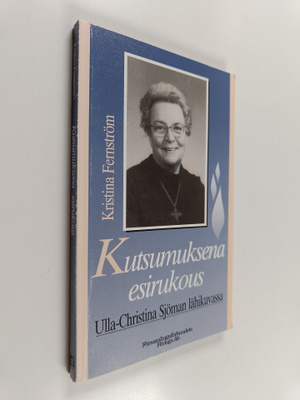 Kristina Fernström : Kutsumuksena esirukous : ulla-christ...