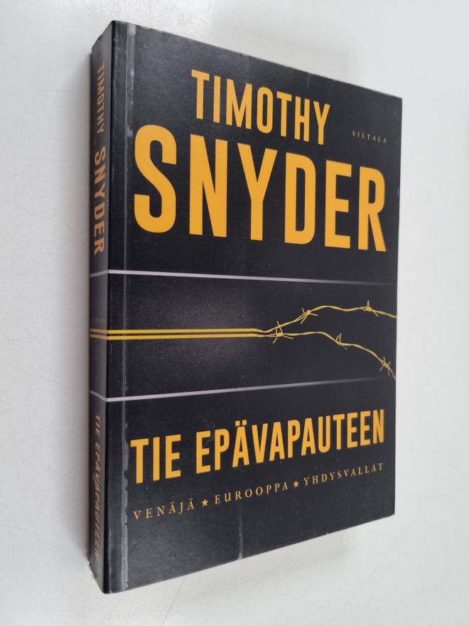 Timothy Snyder : Tie epävapauteen : Venäjä, Eurooppa ja Y...