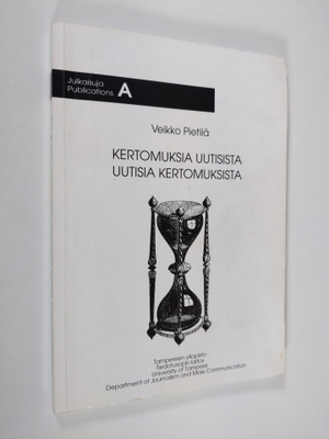 Veikko Pietilä : Kertomuksia uutisista, uutisia kertomuks...