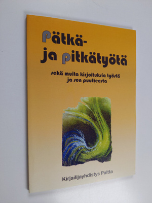 Pätkä- ja pitkätyötä : sekä muita kirjoituksia työstä ja ...
