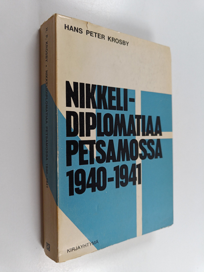 Hans Peter Krosby : Nikkelidiplomatiaa Petsamossa 1940-1941