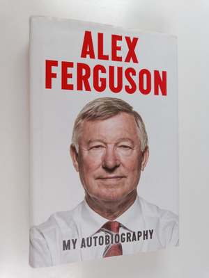 Alex Ferguson : My autobiography