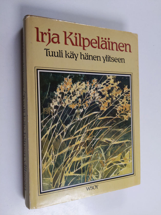 Irja Kilpeläinen : Tuuli käy hänen ylitseen