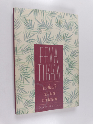 Eeva Tikka : Enkeli astuu virtaan