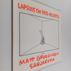 Matt Groening : Lapsuus on yhtä helvettiä : Matt Groening... - pikkukuva 1