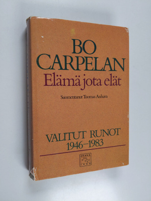 Bo Carpelan : Elämä jota elät : valitut runot 1946-1983