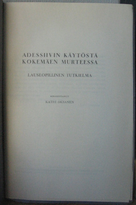 Katri Oksanen: Adessiivin käytöstä Kokemäen murteessa. 22 s.