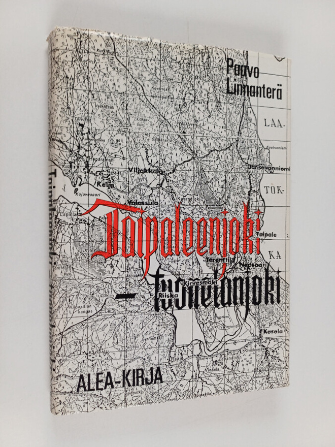 Paavo Linnanterä : Taipaleenjoki - tuonelanjoki : Komppan...