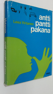 Leea Virtanen : Antti pantti pakana : kouluikäisten nykyp...