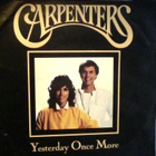 CARPENTERS  ::  YESTERDAY ONCE MORE  ::  VINYYLI  7"    1989 - pikkukuva 1