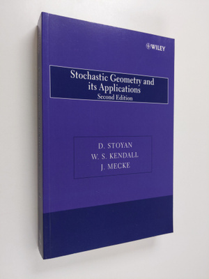 Dietrich Stoyan ym. : Stochastic Geometry and its Applica...