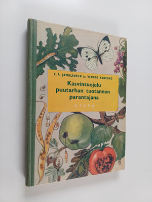 Eino Armas Jamalainen : Kasvinsuojelu puutarhan tuotannon...
