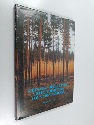 Pentti Pelttari : Metsätaloudellista yhteistoimintaa Loun...