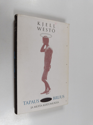 Kjell Westö : Tapaus Bruus ja muita kertomuksia