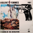 VIOLENT FEMMES::CHILDREN OF THE REVOLUTION: MAXI VINYYLI 12" - pikkukuva 1