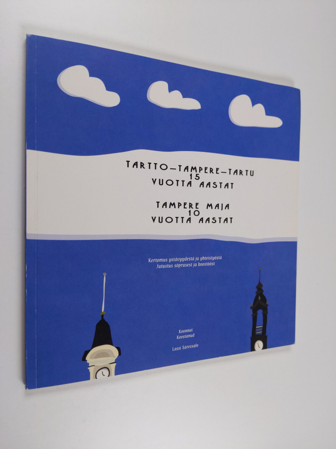 Tartto-Tampere-Tartu 15 vuotta, Tampere Maja 10 vuotta : ...