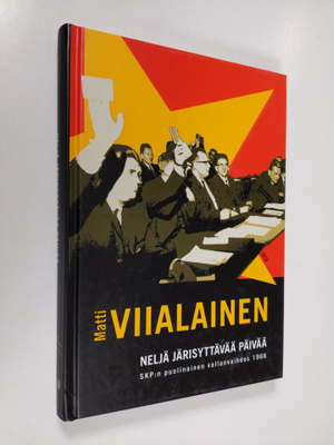 Matti Viialainen : Neljä järisyttävää päivää : SKP:n puol...