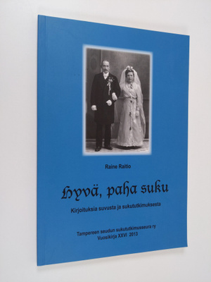 Raine Raitio : Hyvä, paha suku : kirjoituksia suvusta ja ...