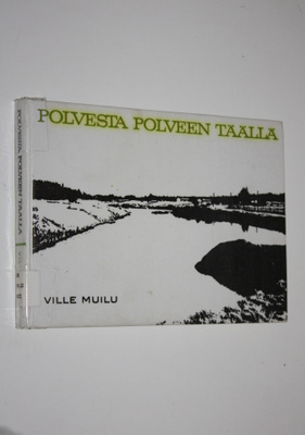 Ville Muilu : Polvesta polveen täällä