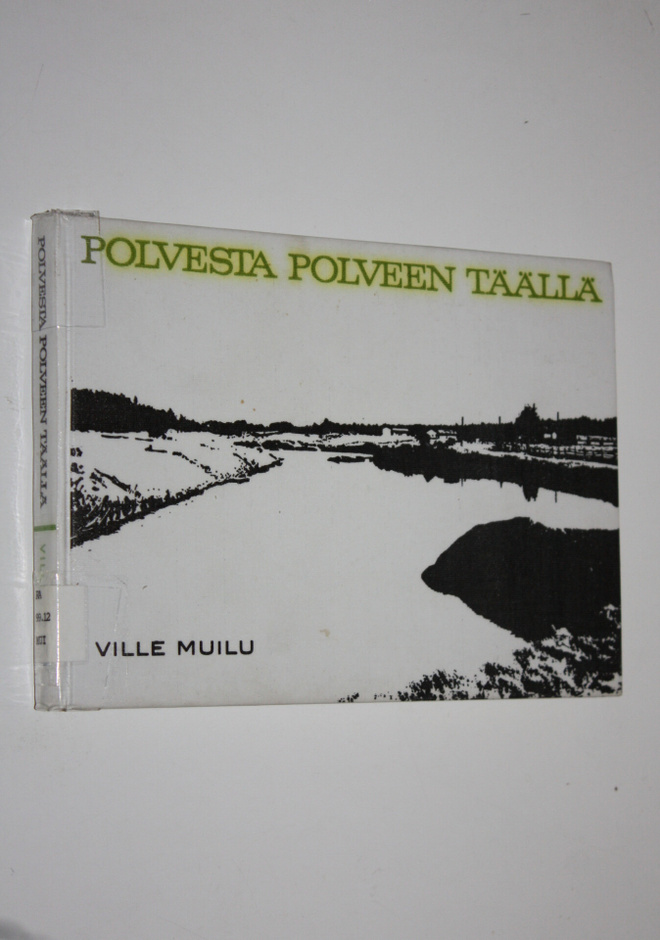 Ville Muilu : Polvesta polveen täällä