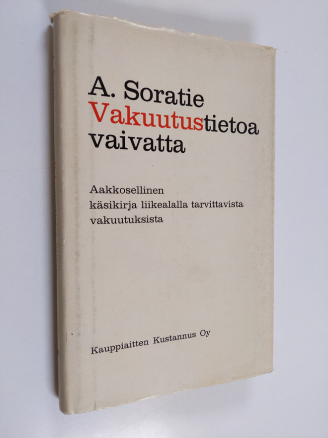 Artturi Soratie : Vakuutustietoa vaivatta : aakkosellinen...