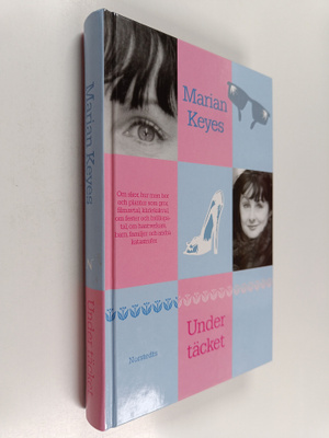 Marian Keyes : Under täcket om skor, hur man bor och plan...