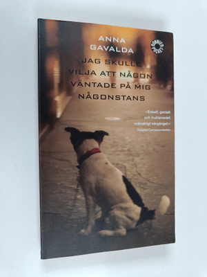 Anna Gavalda : Jag skulle vilja att någon väntade på mig ...
