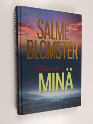 Salme Blomster : Kelpaanko minä