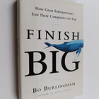 Bo Burlingham : Finish Big - How Great Entrepreneurs Exit... - pikkukuva 1
