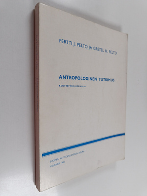 Pertti J. Pelto : Antropologinen tutkimus : kenttätyön op...