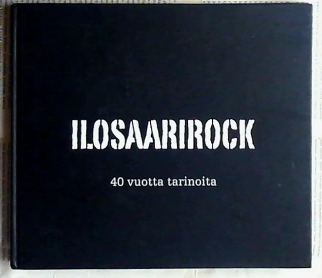 Ilosaarirock: 40 vuotta tarinoita (sid.)