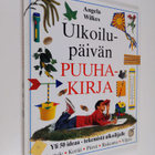 Angela Wilkes : Ulkoilupäivän puuhakirja - pikkukuva 1
