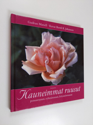 Gudrun Manell : Kauneimmat ruusut : pensasruusut, ryhmäru...