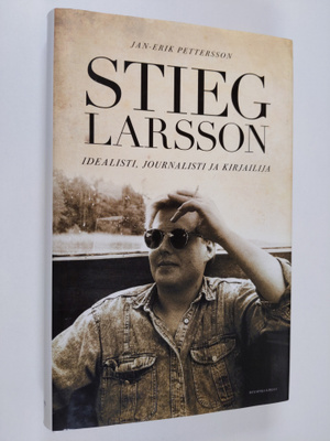 Jan-Erik Pettersson : Stieg Larsson : idealisti, journali...