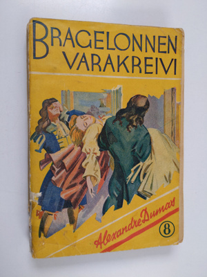 Alexandre Dumas : Bragelonnen varakreivi 10 eli Muskettis...